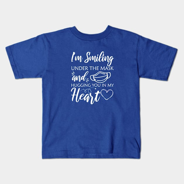 I'm smiling under the mask and hugging you in my heart Kids T-Shirt by bisho2412